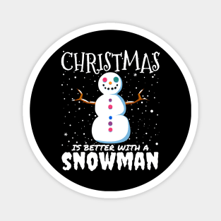 Christmas Is Better With A Snowman - christmas cute snowman gift Magnet